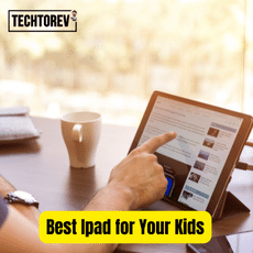 Best Ipad for Your Kids